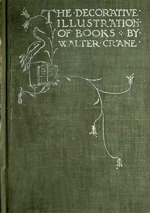 THE DECORATIVE ILLUSTRATION OF
BOOKS BY WALTER CRANE