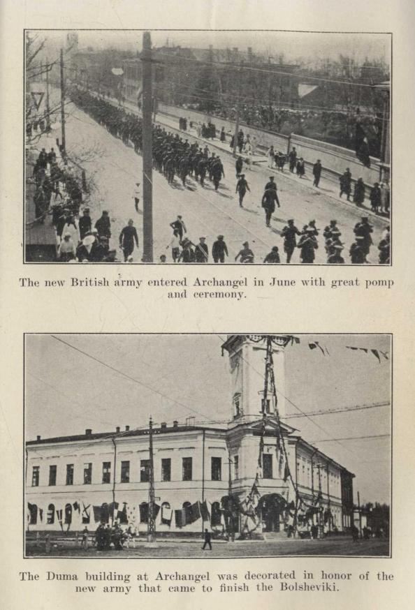 The new British army entered Archangel in June with great pomp and ceremony. The Duma building at Archangel was decorated in honor of the new army that came to finish the Bolsheviki.