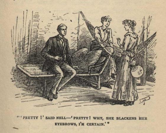 "'PRETTY!' SAID NELL—'PRETTY! WHY, SHE BLACKENS HER EYEBROWS, I'M CERTAIN.'"