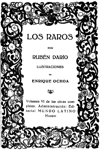 Image not available: LOS RAROS

POR

RUBÉN DARÍO

ILUSTRACIONES

DE

ENRIQUE OCHOA

Volumen VI de las obras completas.
Administración: Editorial
MUNDO LATINO
Madrid