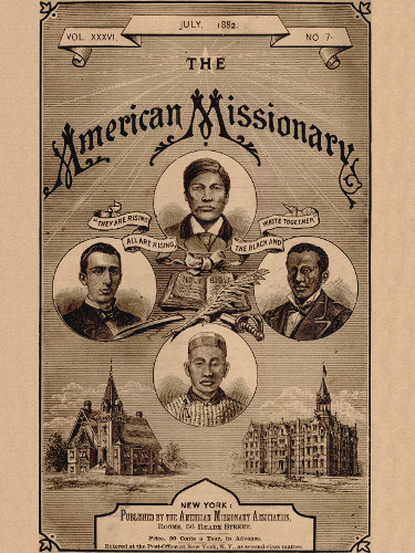 VOL. XXXVI. JULY, 1882. NO. 7.

THE

American Missionary

“THEY ARE RISING ALL ARE RISING, THE BLACK AND WHITE TOGETHER”


NEW YORK:

Published by the American Missionary Association,

Rooms, 56 Reade Street.

Price, 50 Cents a Year, in Advance.

Entered at the Post-Office at New York, N.Y., as second-class matter.