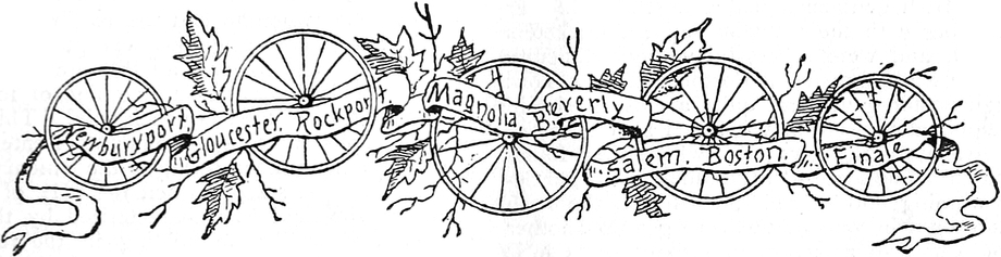 Newburyport. Gloucester.
  Rockport. Magnolia. Beverly. Salem. Boston. Finale