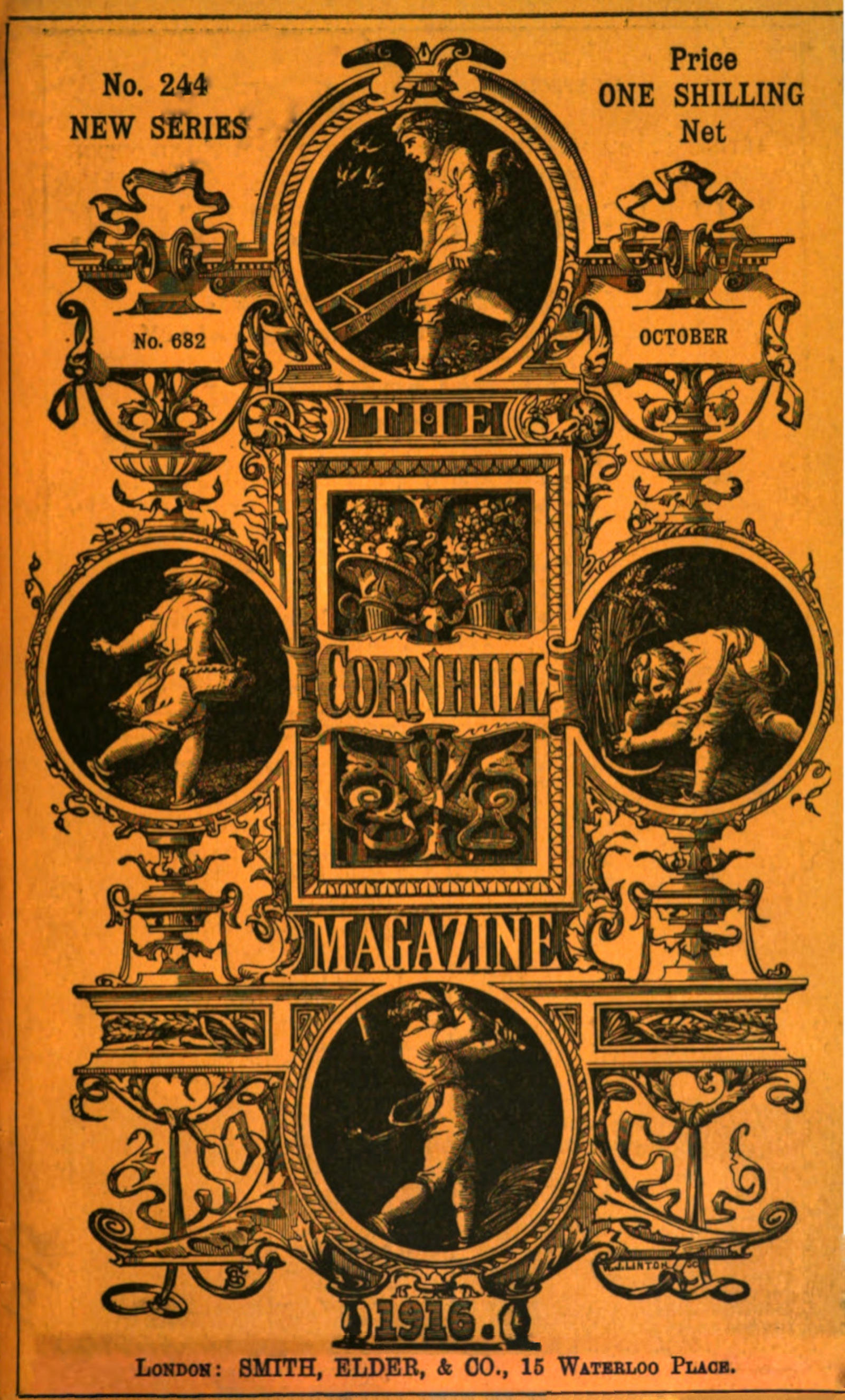 Cover image. THE CORNHILL
  MAGAZINE / No. 244 NEW SERIES / Price ONE SHILLING Net / No. 682 / OCTOBER / 1916. /
  LONDON: SMITH, ELDER, & CO., 15 WATERLOO PLACE.